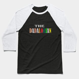 the dadalorian fathers day Baseball T-Shirt